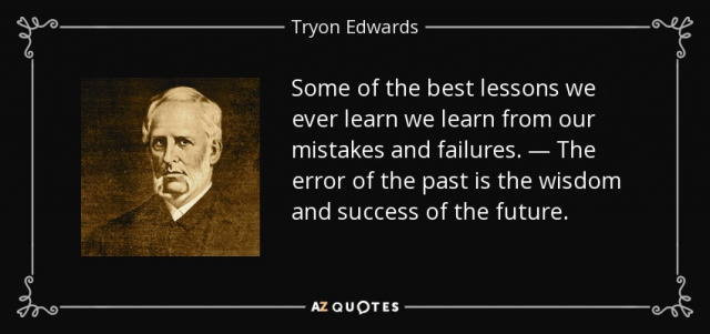 quote-some-of-the-best-lessons-we-ever-learn-we-learn-from-our-mistakes-and-failures-the-error-tryon-edwards-53-11-41.jpg quote-some-of-the-best-lessons-we-ever-learn-we-learn-from-our-mistakes-and-failures-the-error-tryon-edwards-53-11-41.jpg
