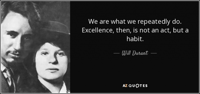 quote-we-are-what-we-repeatedly-do-excellence-then-is-not-an-act-but-a-habit-will-durant-1-2-0260.jpg quote-we-are-what-we-repeatedly-do-excellence-then-is-not-an-act-but-a-habit-will-durant-1-2-0260.jpg
