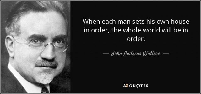 quote-when-each-man-sets-his-own-house-in-order-the-whole-world-will-be-in-order-john-andreas-widtsoe-89-25-70.jpg