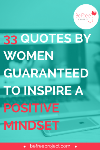 33QUOTESBYWOMENGUARANTEEDTOINSPIREAPOSITIVEMINDSETbefreeproject.png 33QUOTESBYWOMENGUARANTEEDTOINSPIREAPOSITIVEMINDSETbefreeproject.png